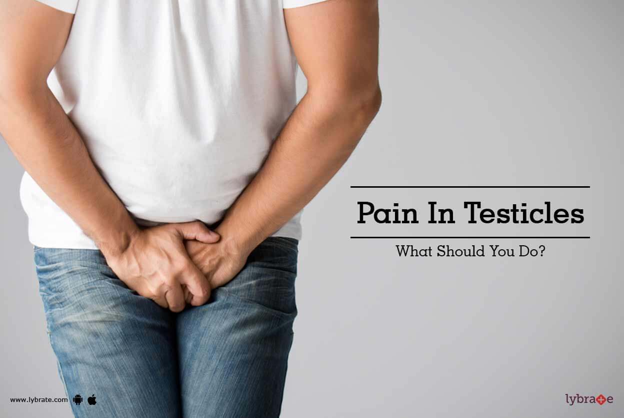 Causes Of Pain In Testicles In Men Every Men Should Know These 